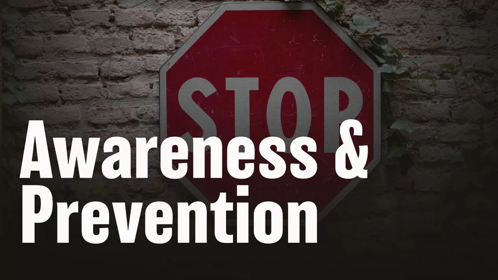 Awareness and prevention